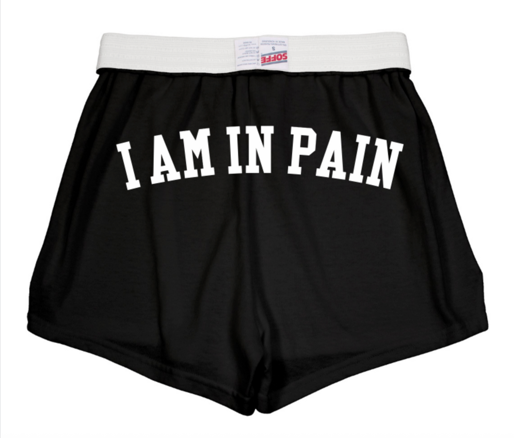 I AM IN PAIN BOOTY SHORTS - PRE-ORDER